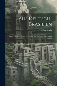 Aus Deutsch-Brasilien