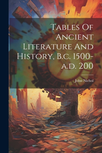 Tables Of Ancient Literature And History, B.c. 1500-a.d. 200