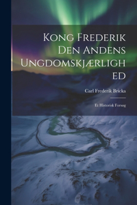Kong Frederik Den Andens Ungdomskjærlighed
