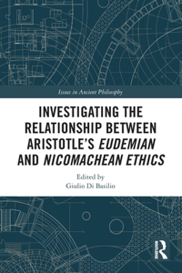 Investigating the Relationship Between Aristotle's Eudemian and Nicomachean Ethics