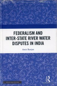 Federalism and Inter-State River Water Disputes in India