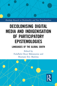 Decolonising Digital Media and Indigenisation of Participatory Epistemologies