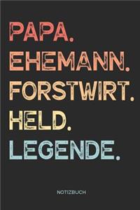 Papa. Ehemann. Forstwirt. Held. Legende. - Notizbuch