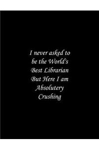 I never asked to be the World's Best Librarian