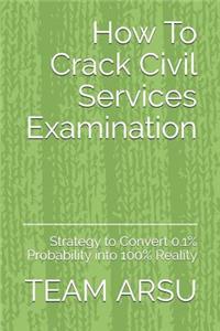 How To Crack Civil Services Examination