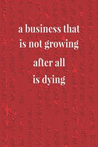 A Business That Is Not Growing After All Is Dying