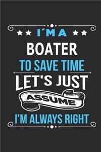 I`m a boater To save time let´s just assume I´m always right