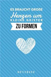 Es Braucht Grosse Herzen Um Kleine Geister Zu Formen Notizbuch
