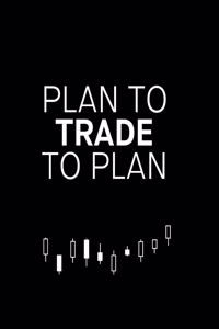 Plan to trade, trade to plan