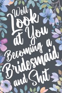 Well Look at You Becoming a Bridesmaid and Shit