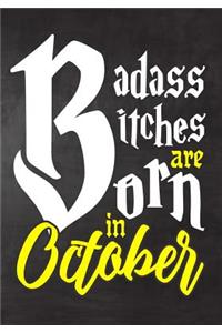 Badass Bitches Are Born In October