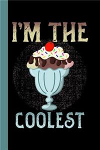 I'm The Coolest: Ice Cream Theme 6x9 120 Page Composition College Ruled Notebook