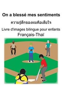 Français-Thaï On a blessé mes sentiments/ความรู้สึกของผมคือเสียใจ Livre d'images bilingue pour enfants