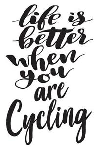 Life is Better When You Are Cycling