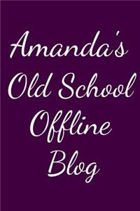 Amanda's Old School Offline Blog: Notebook / Journal / Diary - 6 x 9 inches (15,24 x 22,86 cm), 150 pages.