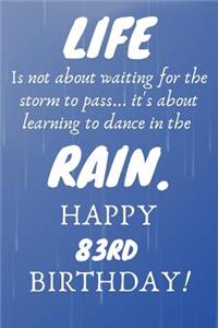 Life Is Not About Waiting For The Storm To Pass Happy 83rd Birthday