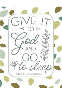 Give it to God and Go to Sleep Bible Study Journal