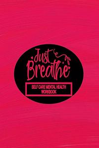 Self Care Mental Health Workbook - Just Breathe