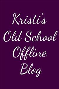 Kristi's Old School Offline Blog