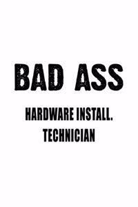 Badass Hardware Install. Technician