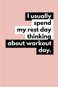 I Usually Spend My Rest Day Thinking about Workout Day
