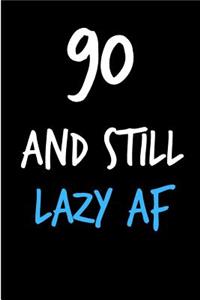 90 and Still Lazy AF