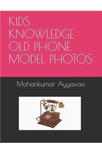 Kids Knowledge Old Phone Model Photos