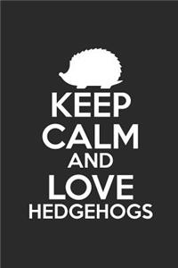 Keep Calm And Love Hedgehog