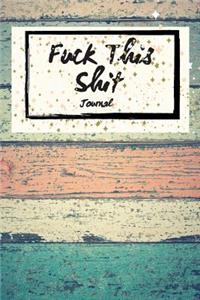 Fuck This Shit Journal