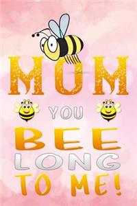 mom you bee long to me