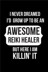 I Never Dreamed I'd Grow Up to Be an Awesome Reiki Healer But Here I Am Killin' It
