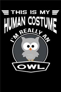 This Is My Human Costume I'm Really An Owl