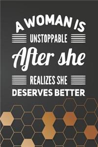 A woman is unstoppable after she realizes she deserves better