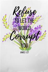 Refuse To Let The World Corrupt You