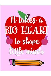 It takes a BIG HEART to shape little minds