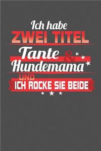 Ich habe zwei Titel Tante & Hundemama Und ich rocke sie beide