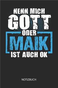 Nenn mich Gott oder - Maik - ist auch OK - Notizbuch