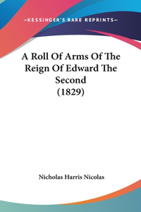 A Roll of Arms of the Reign of Edward the Second (1829)