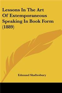 Lessons In The Art Of Extemporaneous Speaking In Book Form (1889)