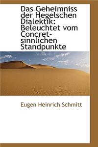 Das Geheimniss Der Hegelschen Dialektik