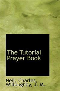 The Tutorial Prayer Book