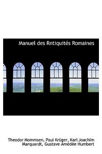 Manuel Des Rntiquit?'s Romaines
