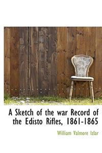 A Sketch of the War Record of the Edisto Rifles, 1861-1865