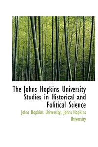 The Johns Hopkins University Studies in Historical and Political Science