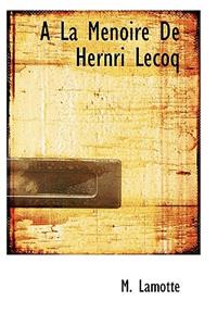 a la Menoire de Hernri Lecoq