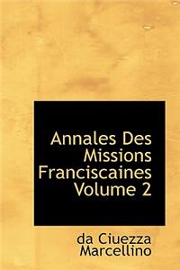 Annales Des Missions Franciscaines Volume 2