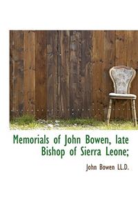 Memorials of John Bowen, Late Bishop of Sierra Leone;