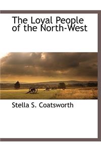 The Loyal People of the North-West
