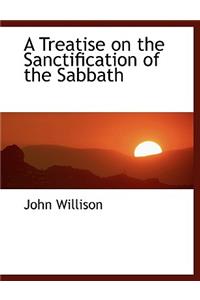 A Treatise on the Sanctification of the Sabbath