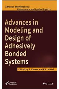 Advances in Modeling and Design of Adhesively Bonded Systems